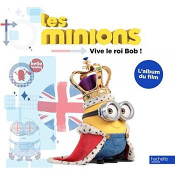 Les Minions : Vive le roi Bob ! : L'album du film