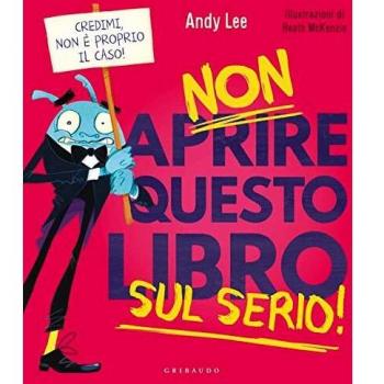 Non aprire questo libro sul serio! Ediz. a colori