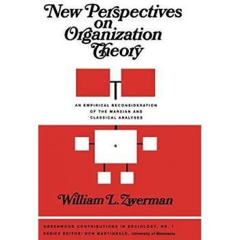New Perspectives on Organization Theory: An Empirical Reconsideration of the Marxian and Classical Analyses