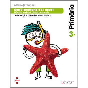 Supercompetents en... Coneixement del medi. 3 Primària. Construïm. Quadern.