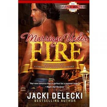 Marriage Under Fire: Book Four in The Grayce Walter Suspense Series