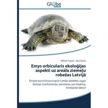 Emys orbicularis ekoloģijas aspekti uz areāla ziemeļu robežas Latvijā: Eiropas purva bruņurupuči Latvijā: izplatība, sugas biotopi, morfometrija, vairošanās, sun-basking, limitējošie faktori