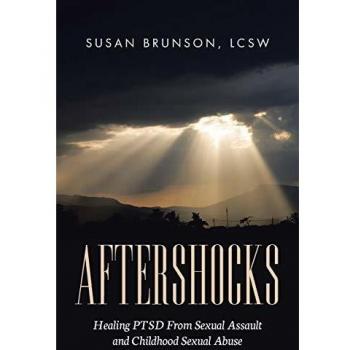 Aftershocks: Healing PTSD  From Sexual Assault and Childhood Sexual Abuse