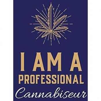 I Am A Professional Cannabiseur: Cannabis Strain Journal | Marijuana Notebook | Weed Tracker | Strains of Mary Jane | Medical Marijuana Journal | Smoking Hobby | Diary | Sativa Recreational Gift