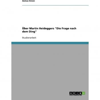 Über Martin Heideggers Die Frage nach dem Ding