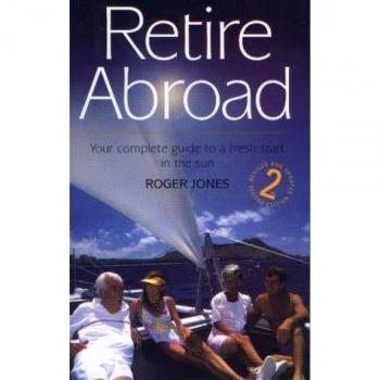 Retire Abroad: Your Complete Guide to a Fresh Start in the Sun