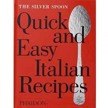 The Silver Spoon: Quick and Easy Italian Recipes