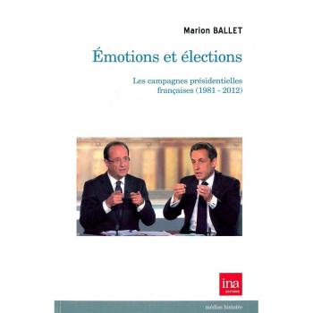 Emotions et Elections: Les Campagnes Presidentielles Françaises
