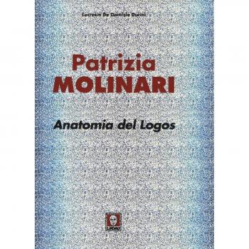 Patrizia Molinari. Anatomia del logos. Ediz. italiana e inglese