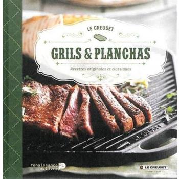 Grils et Planchas Le Creuset : Recettes originales et classiques