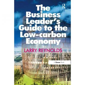 The Business Leader's Guide to the Low-carbon Economy