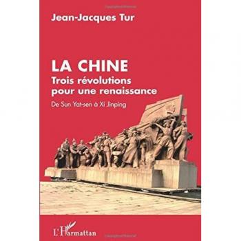 La Chine, trois révolutions pour une renaissance: De Sun Yat-sen à Xi Jinping