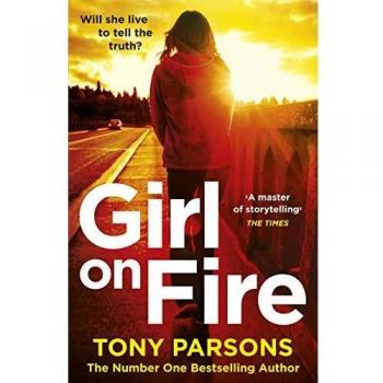 Tony Parsons Girl On Fire: (Dc Max Wolfe)