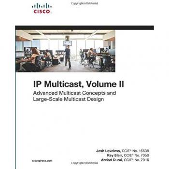 IP Multicast : Advanced Multicast Concepts and Large-Scale Multicast Designs,...