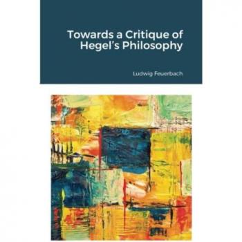 Feuerbach, Ludwig: Towards a Critique of Hegel's Philosophy