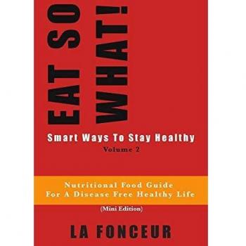 EAT SO WHAT! Smart Ways To Stay Healthy Volume 2