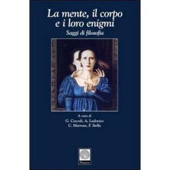 La mente, il corpo e i loro enigmi. Saggi di filosofia