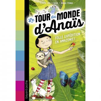 Le tour du monde d'Anaîs, Tome 2 : Folle expédition en Amazonie !