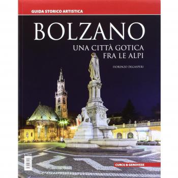 Bolzano. Una città gotica tra le Alpi. Guida storico artistica