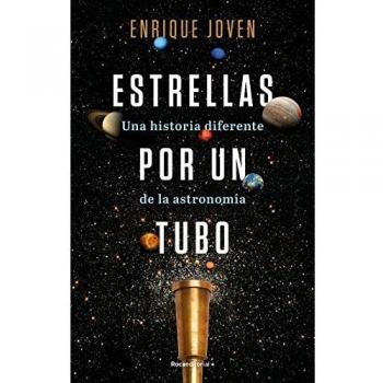 Estrellas por un tubo. Una historia diferente de la astronomía