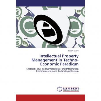 Intellectual Property Management in Techno-Economic Paradigm: Sectoral Focus on Pharmaceutical and Information Communication and Technology Domain
