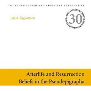 Afterlife and Resurrection Beliefs in the Pseudepigrapha