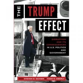 The Trump Effect: Disruption and Its Consequences in US Politics and Government