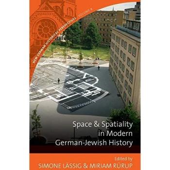 Space and Spatiality in Modern German-Jewish History