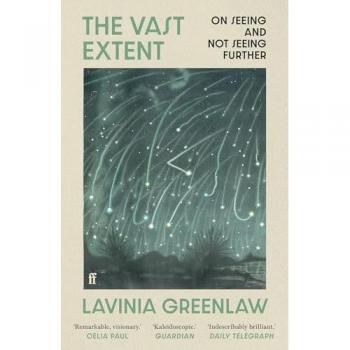 The Vast Extent : On Seeing and Not Seeing Further