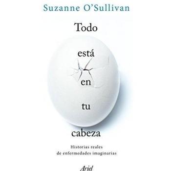 Todo está en tu cabeza: Historias reales de enfermedades imaginarias (Tapa blanda con solapas).