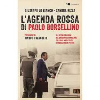 L'agenda rossa di Paolo Borsellino. Gli ultimi 56 giorni nel racconto di familiari, colleghi, magistrati, investigatori e pentiti. Nuova ediz.