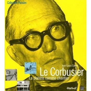 LE CORBUSIER, LA PLANETE COMME CHANTIER