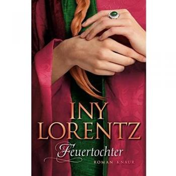 Iny Lorentz Feuertochter: Roman