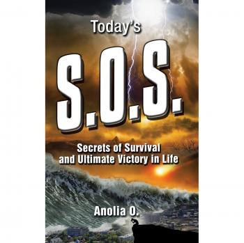 Today's S.O.S.: Secrets of Survival and Ultimate Victory in Life