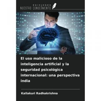 El uso malicioso de la inteligencia artificial y la seguridad psicológica internacional: una perspectiva india