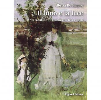 Il buio e la luce. Diritti sociali e civili nel racconto di una donna. Con un'appendice di fonti parlamentari