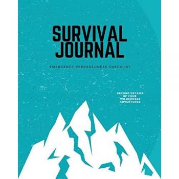 Survival Journal: Preppers, Camping, Hiking, Hunting, Adventure, Emergency Preparedness Checklist, Survival Logbook & Record Book