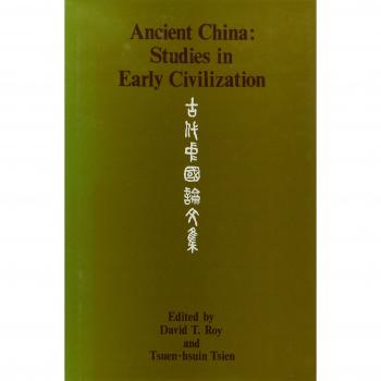 Ancient China: Studies in Early Civilization by David Tod Roy