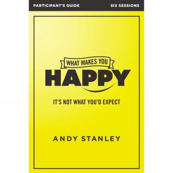 What Makes You Happy Participant's Guide: It's Not What You'd Expect
