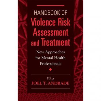 Handbook of Violence Risk Assessment and Treatment