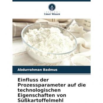 Einfluss der Prozessparameter auf die technologischen Eigenschaften von Süßkartoffelmehl