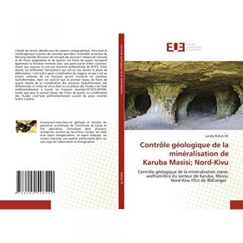 Contrôle géologique de la minéralisation de Karuba Masisi; Nord-Kivu: Contrôle géologique de la minéralisation stano-wolframifère du secteur de Karuba, Masisi; Nord-Kivu (l'Est de RDCongo)