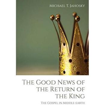 The Good News of the Return of the King: The Gospel in Middle-earth