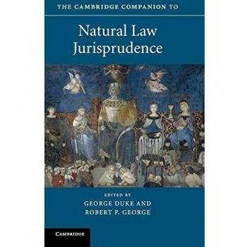 The Cambridge Companion to Natural Law Jurisprudence (Cambridge Companions to Law)