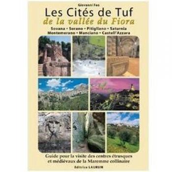 Les cités de tuf e la vallée du Fiora. Guide pour la visite des centres étrusques et médiévaux de la Maremme collinaire. Ediz. multilingue