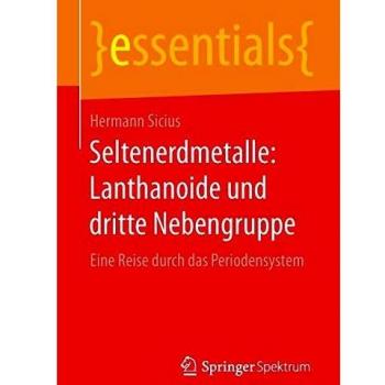 Seltenerdmetalle: Lanthanoide und dritte Nebengruppe: Eine Reise durch das Periodensystem