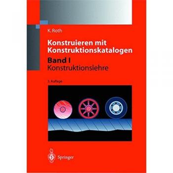 Konstruieren mit Konstruktionskatalogen: Band 1: Konstruktionslehre