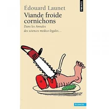 Viande froide cornichons : Dans les annales des sciences médico-légales...