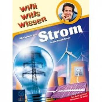 Uwe Kauss Wie Kommt Der Strom In Die Steckdose!: Willi Wills Wissen Bd. 18