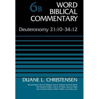 Deuteronomy 21:10-34:12, Volume 6b (Word Biblical Commentary)